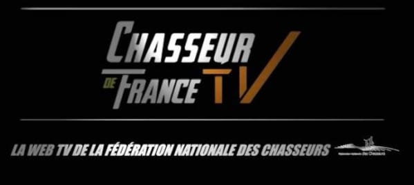 "Chasseur de France TV" : La WEB-TV de la Fédération Nationale des Chasseurs.