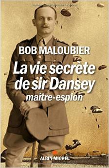 « La vie secrète de Sir Dansey, maitre -espion » par Bob Maloubier.